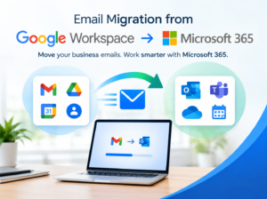 Email Migration from Google Workspace to Microsoft 365 in Kerala